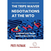 The TRIPS Waiver Negotiations at the World Trade Organization: When Intellectual Property Trumped Global Health - Paperback