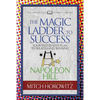 The Magic Ladder to Success (Condensed Classics): Your-Step-By-Step Plan to Wealth and Winning - Paperback