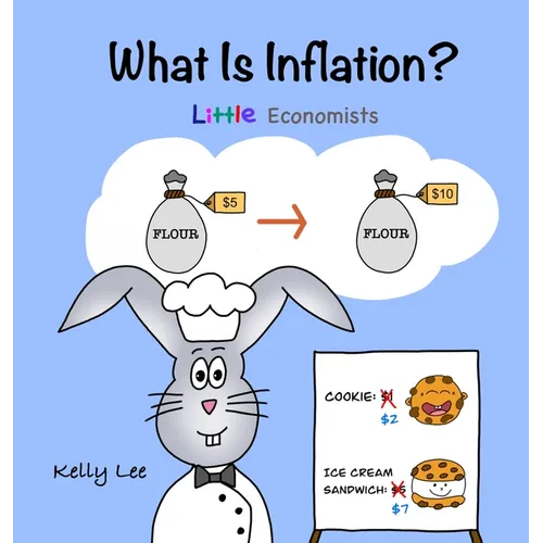 What Is Inflation?: Make Sense of Rising Prices the Fun Way, Perfect for Preschool and Primary Grade Kids - Hardcover