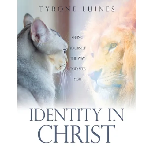 Identity in Christ: Seeing Yourself the Way God Sees You - Paperback