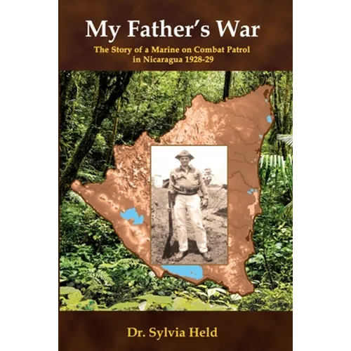 My Father's War: The Story of a Marine on Combat Patrol in Nicaragua 1928-29 - Paperback