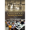Singapore Childhood: Our Stories Then ..D Now - Paperback