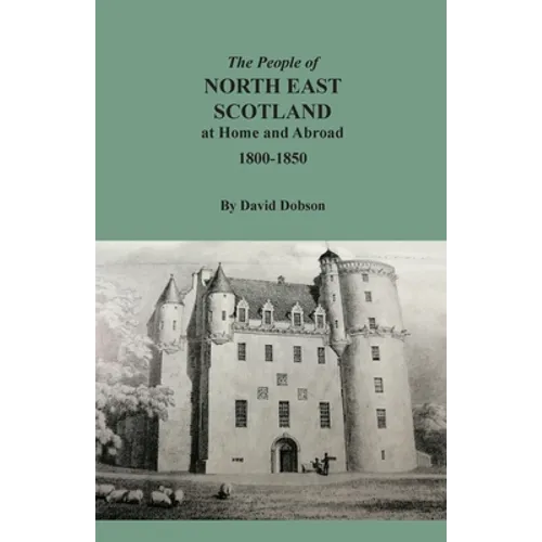 The People of North East Scotland at Home and Abroad, 1800-1850 - Paperback