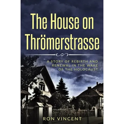 The House on Thrömerstrasse: A Story of Rebirth and Renewal in the Wake of the Holocaust - Paperback