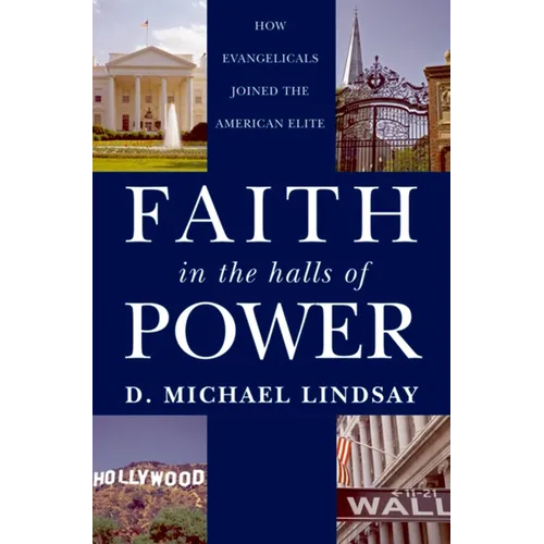 Faith in the Halls of Power: How Evangelicals Joined the American Elite - Paperback
