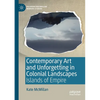 Contemporary Art and Unforgetting in Colonial Landscapes: Islands of Empire - Paperback
