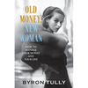 Old Money, New Woman: How to Manage Your Money and Your Life - Paperback