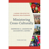 Ministering Cross-Culturally: A Model for Effective Personal Relationships - Paperback
