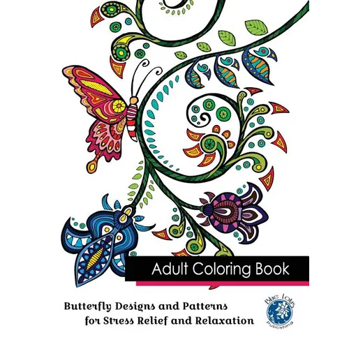 Adult Coloring Book: Butterfly Designs and Patterns for Stress Relief and Relaxation - Paperback