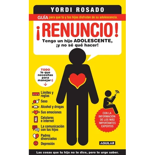 ¡Renuncio! Tengo Un Hijo Adolescente, ¡Y No Sé Qué Hacer!/ I Give Up!: Guía Para Que Tú Y Tus Hijos Disfruten de Su Adolescencia = I Give Up! - Paperback