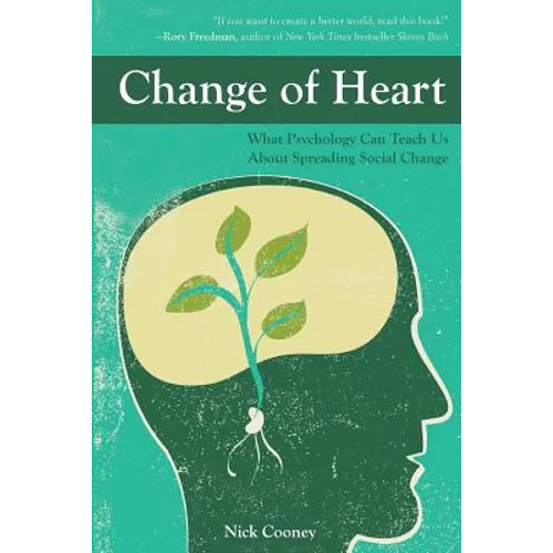 Change of Heart: What Psychology Can Teach Us about Spreading Social Change - Paperback