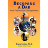 Becoming a Dad, how fatherhood changes men: How Fatherhood Changes Men - Paperback