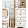 Country Brocante Style: Where English Country Meets French Vintage - Hardcover