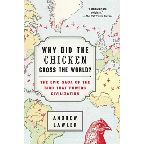 Why Did the Chicken Cross the World?: The Epic Saga of the Bird That Powers Civilization - Paperback