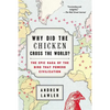 Why Did the Chicken Cross the World?: The Epic Saga of the Bird That Powers Civilization - Paperback