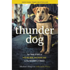 Thunder Dog: The True Story of a Blind Man, His Guide Dog, and the Triumph of Trust - Paperback