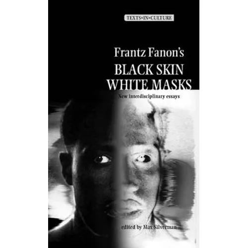 Frantz Fanon's 'Black Skin, White Masks': New Interdisciplinary Essays - Paperback