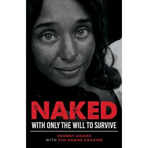 Naked With Only the Will to Survive - Paperback