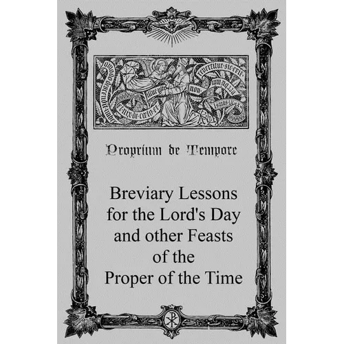Breviary Lessons for the Lord's Day: and other Feasts of the Proper of the Time - Paperback