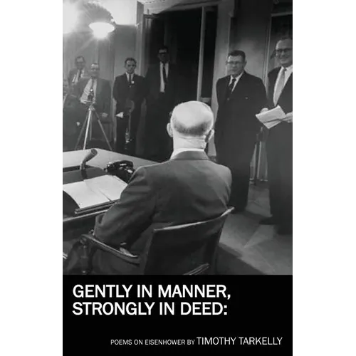 Gently in Manner, Strongly in Deed: Poems on Eisenhower - Paperback
