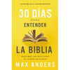 30 Días Para Entender La Biblia, Edición Ampliada de Trigésimo Aniversario: Descubra Las Escrituras En 15 Minutos Diarios - Paperback