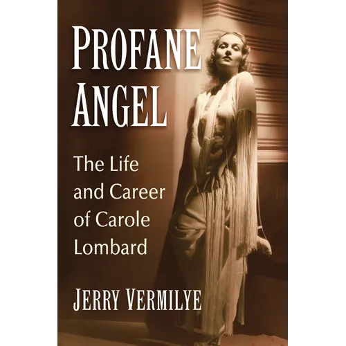 Profane Angel: The Life and Career of Carole Lombard - Paperback