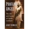 Profane Angel: The Life and Career of Carole Lombard - Paperback