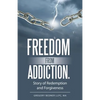 Freedom from Addiction.: Story of Redemption and Forgiveness - Paperback