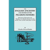 English Ancestry and Homes of the Pilgrim Fathers Who Came to Plymouth on the Mayflower in 1620 and the Fortune in 1621 and the Anne and the Littl - Paperback