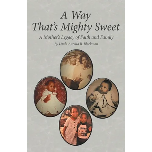 A Way That's Mighty Sweet: A Mother's Legacy of Faith and Family - Paperback