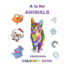 A is for animals: For kids ages 3-5, Fun with letters, colors, animals, Early learning , preschool coloring book - Paperback
