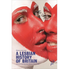 A Lesbian History of Britain: Love and Sex Between Women Since 1500 - Hardcover