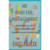 Me and the Management: An Autobiographical Look at Life's Serendipitous and Synchronistic Journey Accompanied by a Plethora of Other-Worldly Helpers - Paperback