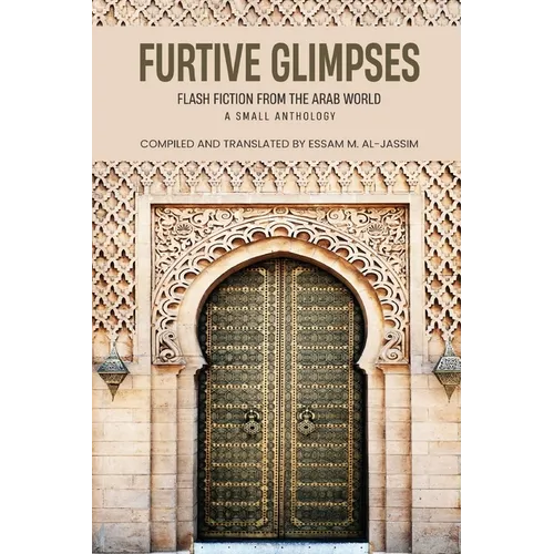 Furtive Glimpses - Flash Fiction from The Arab World - A Small Anthology - Paperback