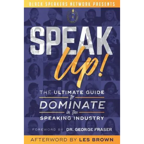 Speak Up!: The Ultimate Guide to Dominate in the Speaking Industry - Paperback