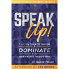 Speak Up!: The Ultimate Guide to Dominate in the Speaking Industry - Paperback
