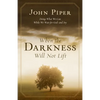 When the Darkness Will Not Lift: Doing What We Can While We Wait for God--And Joy - Paperback