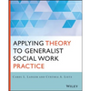 Applying Theory to Generalist Social Work Practice - Paperback