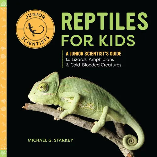 Reptiles for Kids: A Junior Scientist's Guide to Lizards, Amphibians, and Cold-Blooded Creatures - Paperback