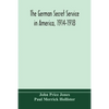 The German Secret Service In America, 1914-1918 - Paperback