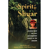 Spirit of the Shuar: Wisdom from the Last Unconquered People of the Amazon - Paperback
