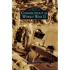 Connecticut in World War II - Hardcover