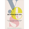 Beyond Her Yes: Reimagining Pro-Life Ministry to Empower Women and Support Families in Overcoming Poverty - Paperback