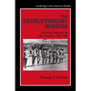 The Revolutionary Mission: American Enterprise in Latin America, 1900 1945 - Paperback