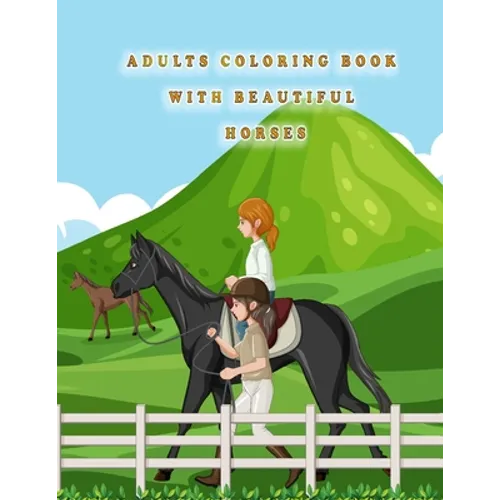 Adults Coloring Book With Beautiful Horses: cute horse coloring books - Paperback