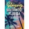 Slaying Southwest Florida: Stories of Powerful Women Leaving their Mark - Paperback