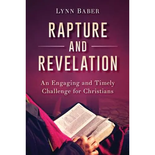 Rapture and Revelation: An Engaging and Timely Challenge for Christians - Paperback