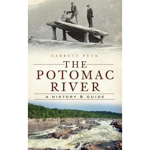 The Potomac River: A History & Guide - Hardcover
