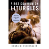 First Communion Liturgies: Preparing First-Class First Celebrations - Paperback