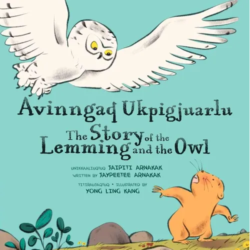 The Story of the Lemming and the Owl: Bilingual Inuktitut and English Edition - Hardcover